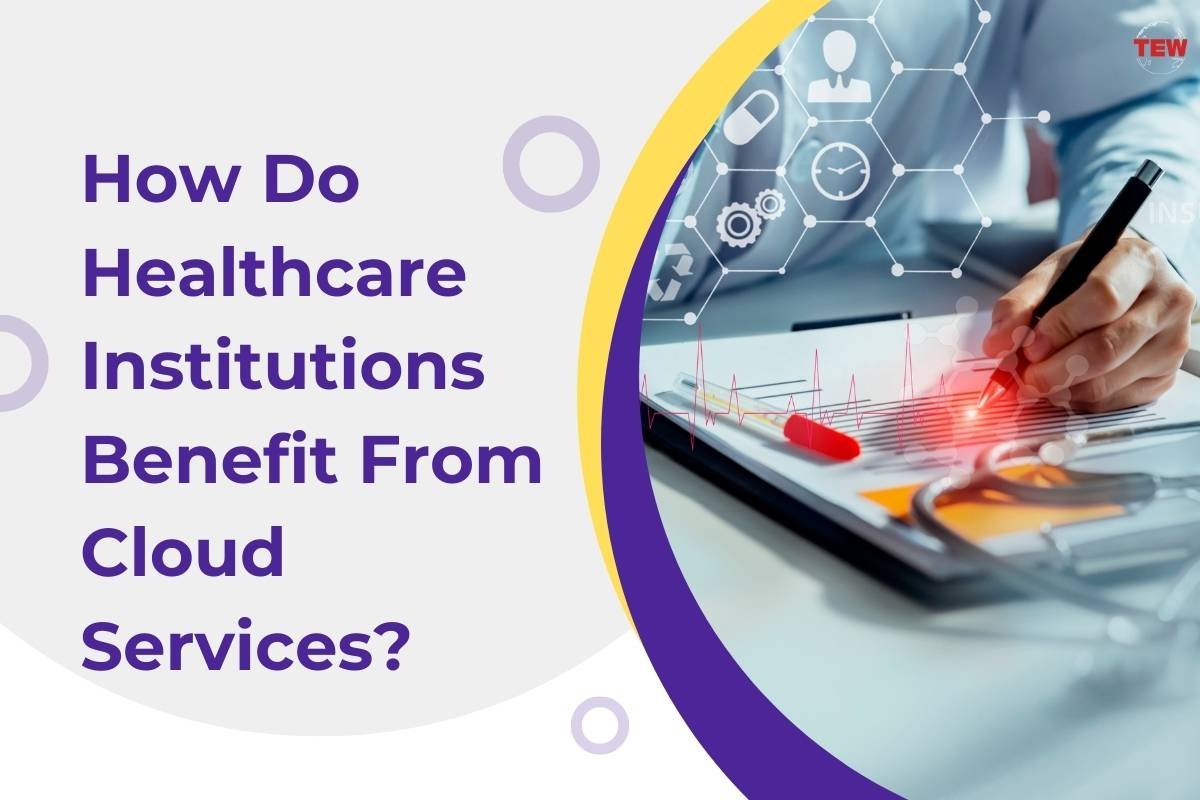 How Do Healthcare Institutions Benefit From Cloud Services?