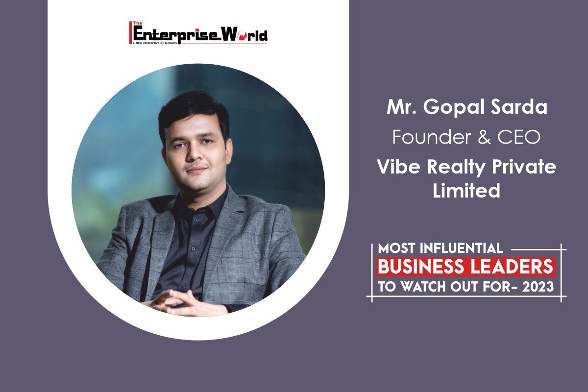 Mr. Gopal Sarda: Pioneering The Way Forward In Real Estate Leadership